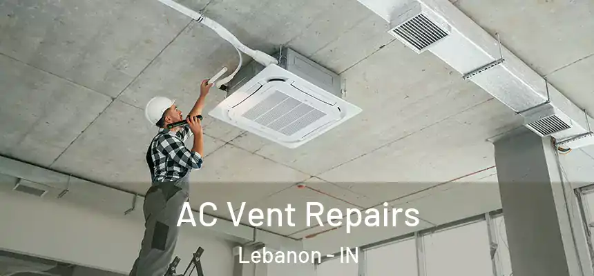  AC Vent Repairs Lebanon - IN