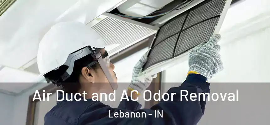  Air Duct and AC Odor Removal Lebanon - IN