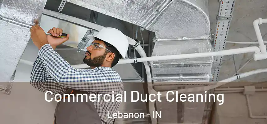  Commercial Duct Cleaning Lebanon - IN