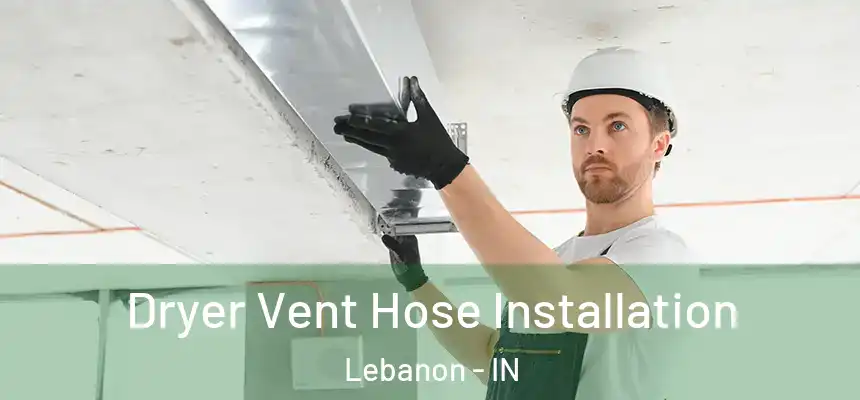  Dryer Vent Hose Installation Lebanon - IN