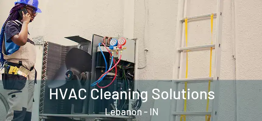  HVAC Cleaning Solutions Lebanon - IN