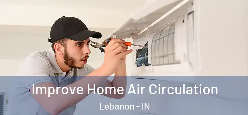  Improve Home Air Circulation Lebanon - IN