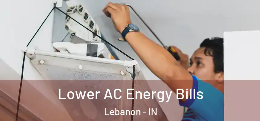  Lower AC Energy Bills Lebanon - IN
