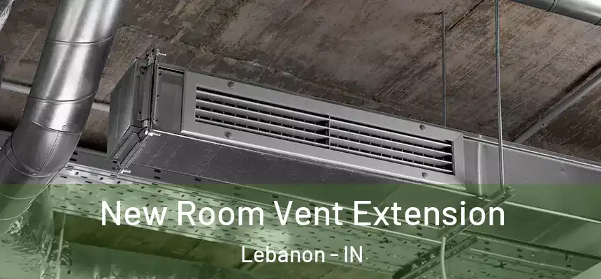  New Room Vent Extension Lebanon - IN