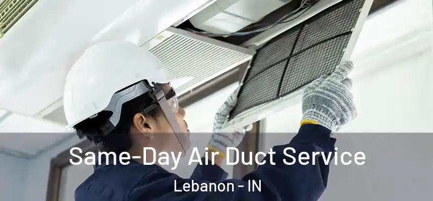  Same-Day Air Duct Service Lebanon - IN