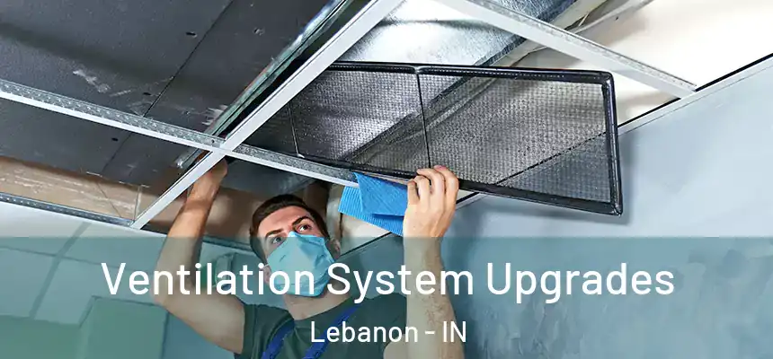  Ventilation System Upgrades Lebanon - IN